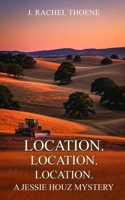 Location. Location. Location.: A Jessie Houz Mystery B0GH752T7Z Book Cover
