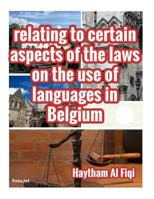 Relating to Certain Aspects of the Laws on the Use of Languages in Belgium 1518705502 Book Cover