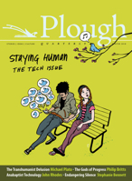 Plough Quarterly No. 15 - Staying Human: The Tech Issue 0874860407 Book Cover