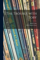 The Trouble with Toby 1015096298 Book Cover