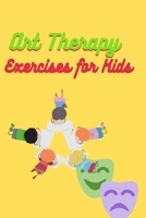 Art Therapy Exercises for Kids: Effective Techniques to Manage Anxiety, Depression, and PTSD null Book Cover