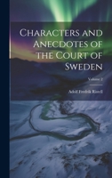 Characters and Anecdotes of the Court of Sweden; Volume 2 1022674714 Book Cover