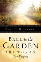 Back to the Garden, The Marriage, The Purpose 1594677700 Book Cover