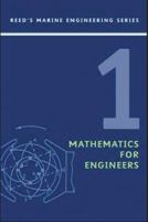 Mathematics for Engineers: Volume 1 (Reed's Marine Engineering) 0713668377 Book Cover