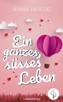 Ein ganzes, süßes Leben (Liebesroman) 3960875487 Book Cover