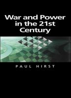 War and Power in the 21st Century: The State, Military Conflict, and the International System (Themes for the 21st Century) 0745625215 Book Cover