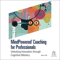 Mindpowered(r) Coaching for Professionals: Unlocking Innovation Through Cognitive Mastery B0G54VGK6S Book Cover