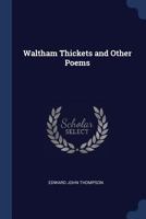 Waltham Thickets and Other Poems 1022167340 Book Cover