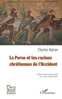 La Perse et les racines chrétiennes de l’Occident (L'Iran En Transition) (French Edition) 2336463229 Book Cover