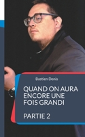 Quand on aura encore une fois grandi: Partie 2 232240909X Book Cover