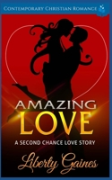 Amazing Love: A Second Chance Love Story B08CG6H9YH Book Cover