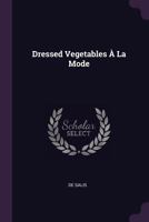 Dressed Vegetables À La Mode 1377758230 Book Cover