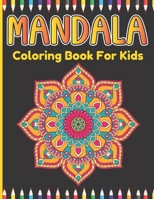Mandala Coloring Book For Kids: Easy And Simple Lots Of Mandalas Coloring Book For Kids Age Above 5. B091DYRDP7 Book Cover