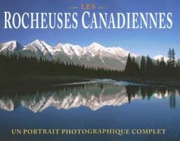 The Canadian Rockies: A Complete Photographic Portrait 155153245X Book Cover