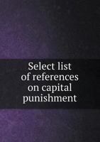 Library of Congress Select List of References on Capital Punishment 0530247410 Book Cover