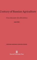 A Century of Russian Agriculture: From Alexander II to Khruschev (Russian Research Center Studies) 0674366344 Book Cover