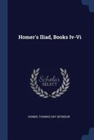 Homer's Iliad, Books IV-VI 1017358834 Book Cover