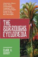 The Burroughs Encyclopaedia: Characters, Places, Fauna, Flora, Technologies, Languages, Ideas and Terminologies Found in the Works of Edgar Rice Burroughs 0786421231 Book Cover