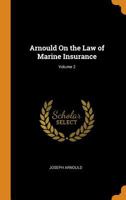 Arnould on the law of marine insurance Volume 2 of 2 1240154739 Book Cover