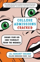 College Admissions Cracked: Saving Your Kid (and Yourself) from the Madness 0316420522 Book Cover