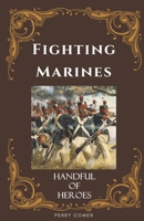 Fighting Marines: Handful of Heroes B0DYZPCYVD Book Cover