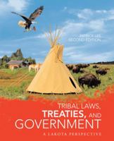 Tribal Laws, Treaties, and Government: A Lakota Perspective 1475986866 Book Cover
