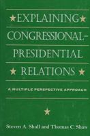 Explaining Congressional-Presidential Relations: A Multiple Perspectives Approach (Suny Series in the Presidency.) 0791442748 Book Cover