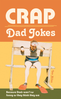 Crap Dad Jokes 1907554947 Book Cover