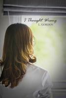 I Thought Wrong 1480933317 Book Cover