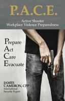 Active Shooter - Workplace Violence Preparedness : P. A. C. E. - Prepare, Act, Care, Evacuate 1532396015 Book Cover