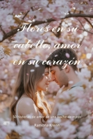 Flores en su cabello, amor en su corazón: 50 historias de amor de una noche de mayo (Spanish Edition) B0GV3PYHZY Book Cover