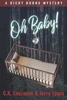 Oh, Baby!: A Ricky Burns Mystery B0CNY22Z2J Book Cover