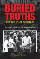 Buried Truths and the Hyatt Skywalks: The Legacy of America's Epic Structural Failure 1626714126 Book Cover