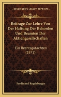 Beitrage Zur Lehre Von Der Haftung Der Behorden Und Beamten Der Aktiengesellschaften: Ein Rechtsgutachten (1872) 1272284867 Book Cover