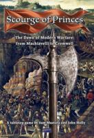 Scourge of Princes: The Dawn of Modern Warfare from Machiavelli to Cromwell 1735763381 Book Cover