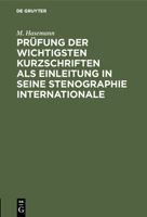 Prüfung der wichtigsten Kurzschriften als Einleitung in seine Stenographie internationale 3111301206 Book Cover