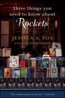 Three Things You Need to Know About Rockets: A memoir 1476730253 Book Cover