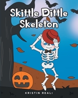 Skittle Dittle Skeleton B0CKY7TMC7 Book Cover