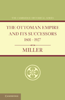 The Ottoman empire and its successors, 1801-1927, B00085BK0G Book Cover
