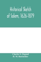 Historical Sketch of Salem, 1626-1879 9354000657 Book Cover