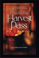 Don't Let This Harvest Pass: A Bible Study Based on African American Spirituals 0687363039 Book Cover