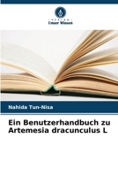 Ein Benutzerhandbuch zu Artemesia dracunculus L (German Edition) 6208366682 Book Cover