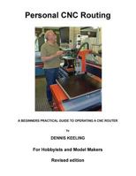 Personal CNC Routing: A beginners practical guide to operating a CNC router 1508876452 Book Cover
