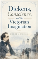 Dickens, Conscience, and the Victorian Imagination B0H7TFYDJF Book Cover