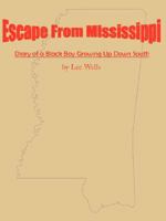Escape From Mississippi: The Diary of a            Boy Growing Up in the South 1434337251 Book Cover