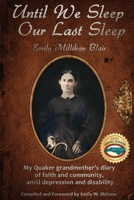 Until We Sleep Our Last Sleep: My Quaker grandmother's diary of faith and community, amid depression and disability 0999419676 Book Cover