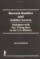 Barrack Buddies and Soldier Lovers: Dialogues With Gay Young Men in the U.S. Military (Haworth Gay and Lesbian Studies) (Haworth Gay and Lesbian Studies) 1560230320 Book Cover