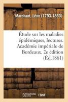 A0/00tude Sur Les Maladies A(c)Pida(c)Miques, Lectures Faites A L'Acada(c)Mie Impa(c)Riale de Bordeaux 2013741928 Book Cover