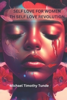 Self Love for Women: The Self-Love Revolution B0C51S2MSX Book Cover