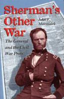 Sherman's Other War: The General and the Civil War Press 0873386191 Book Cover